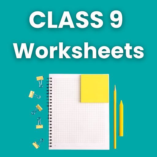 Class 9 CBSE Study Material, Worksheet, Question Paper & Solutions