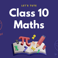 Class 10 Math by Let s Tute