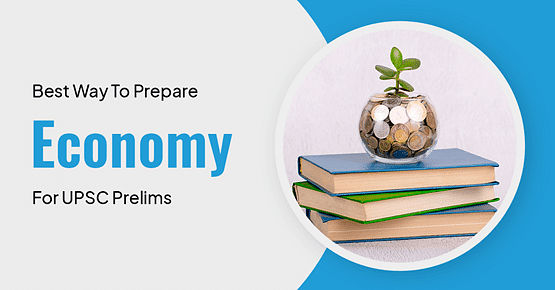 Syllabus and Strategy to study Indian Economy for UPSC - CSE Prelims