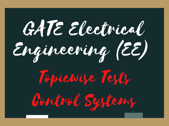 Topic-wise Tests for GATE EE Control Systems - How to Prepare for GATE ...