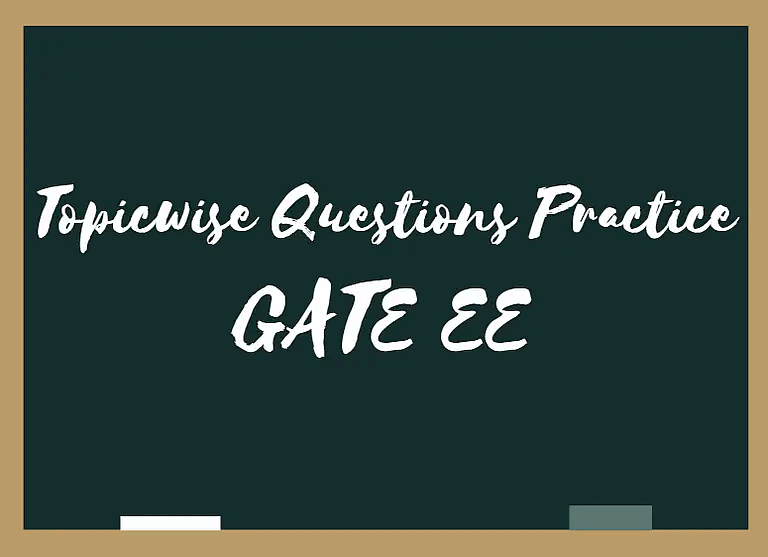 Topicwise Questions Practice of GATE Electrical Engineering (EE) How to Prepare for GATE