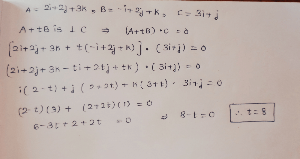 If A = 2i+2j+3k, B = –i+ 2j+ k and C = 3i+ j, then A +t B is ...