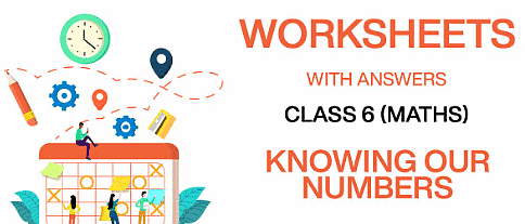 Knowing Our Numbers- 1 Class 6 Worksheet Maths Chapter 1