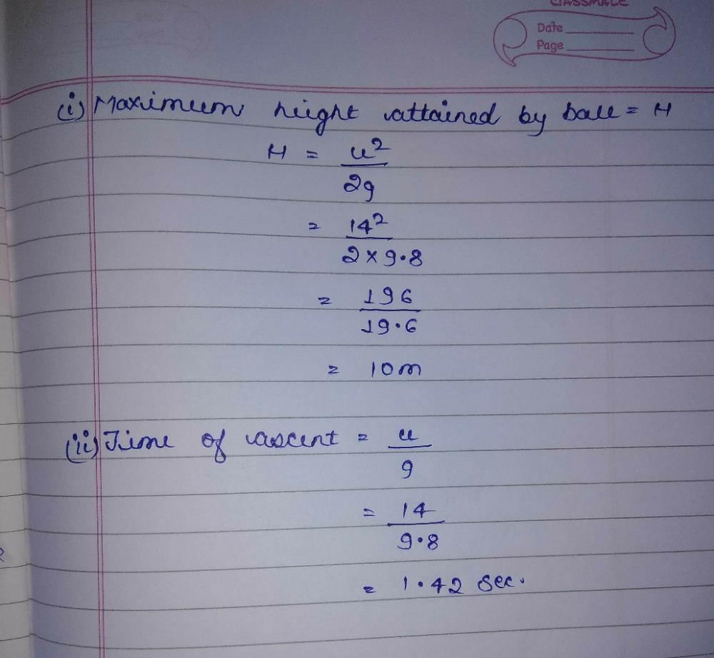 a-ball-is-thrown-vertically-upward-a-velocity-of-14-m-s-calculate-1