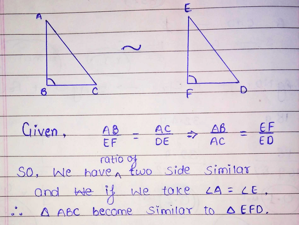 If in triangles ABC and DEF, AB/EF = AC/DE,then they will be similar