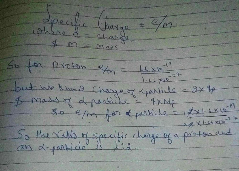The ratio of specific charge of a proton and an α-particle isa)2 : 1b)1 ...
