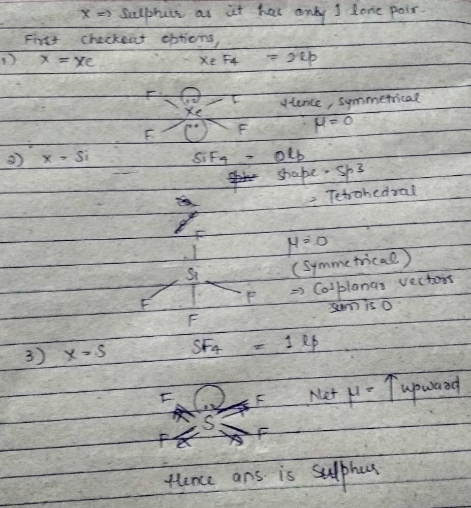 Molecule XF4 has non-zero value of dipole moment. Then X is :a)Xeb)Sic ...