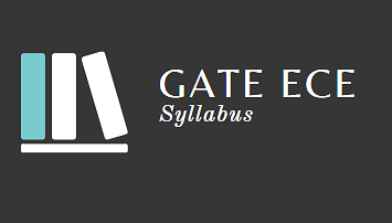 Syllabus - Electronics and Communication Engineering, GATE 2022 Notes | Study GATE Past Year Papers for Practice (All Branches) - GATE
