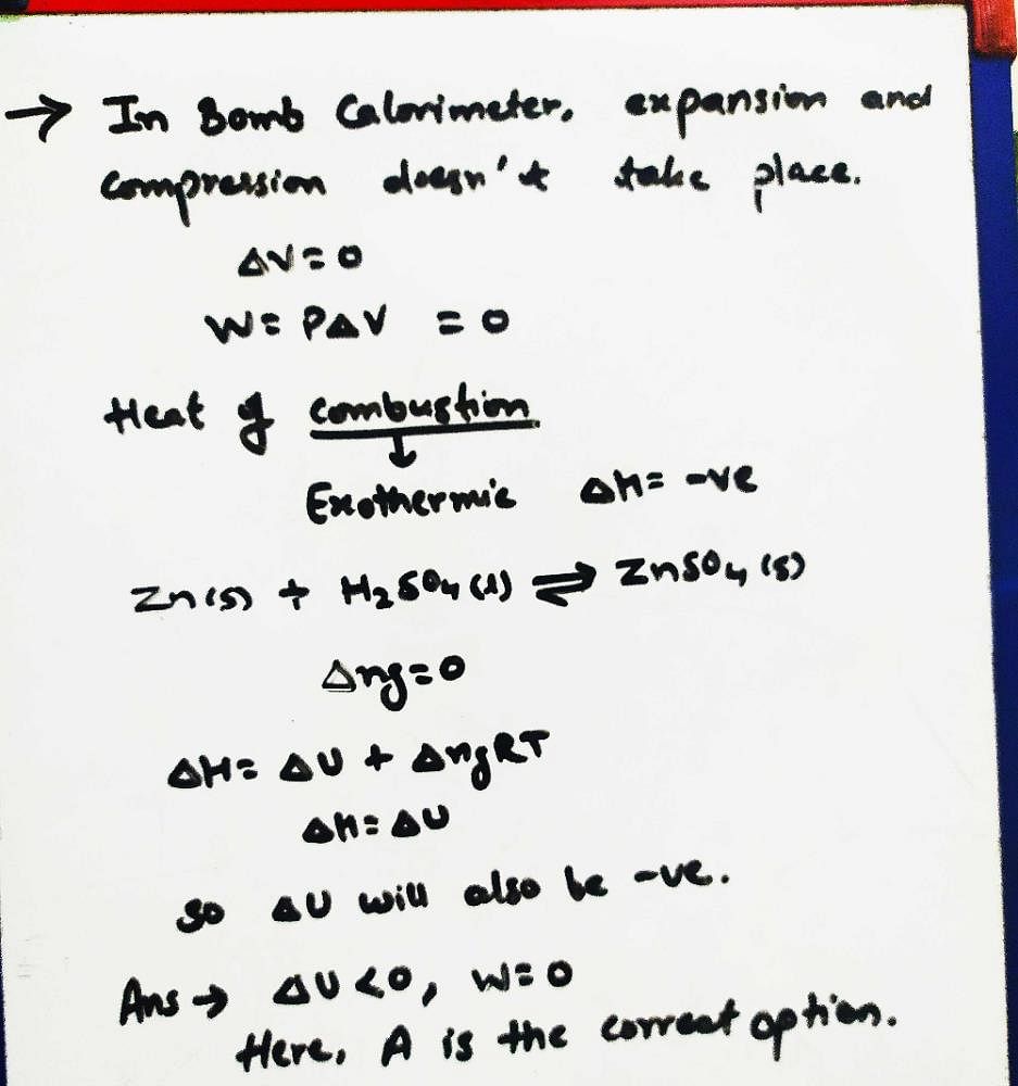 For The Reaction Of One Mole Of Zinc Dust With One Mole Of Sulphuric Acid In A Bomb Calorimeter 