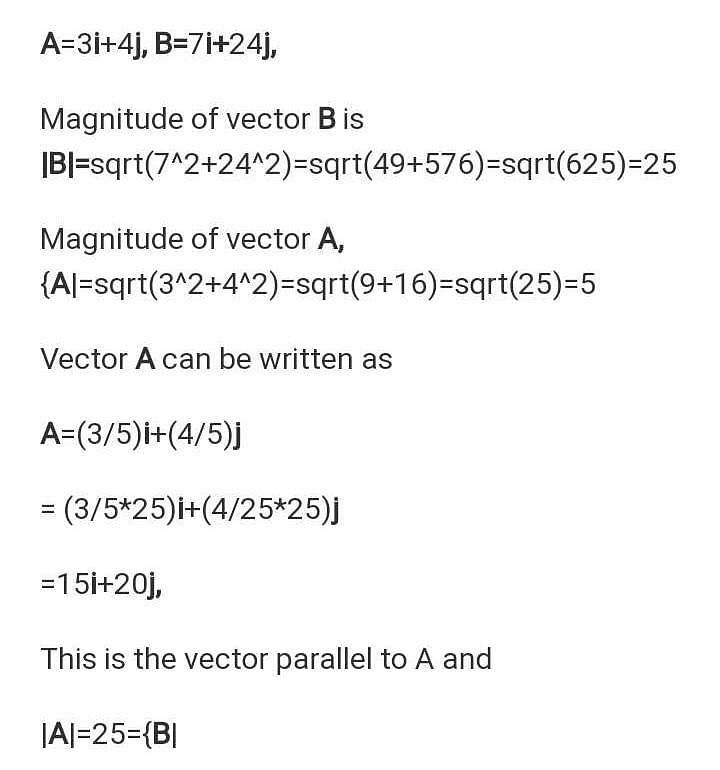 If A = 3î +4j And B = 7î +24j , Find The Vector Having The Same ...