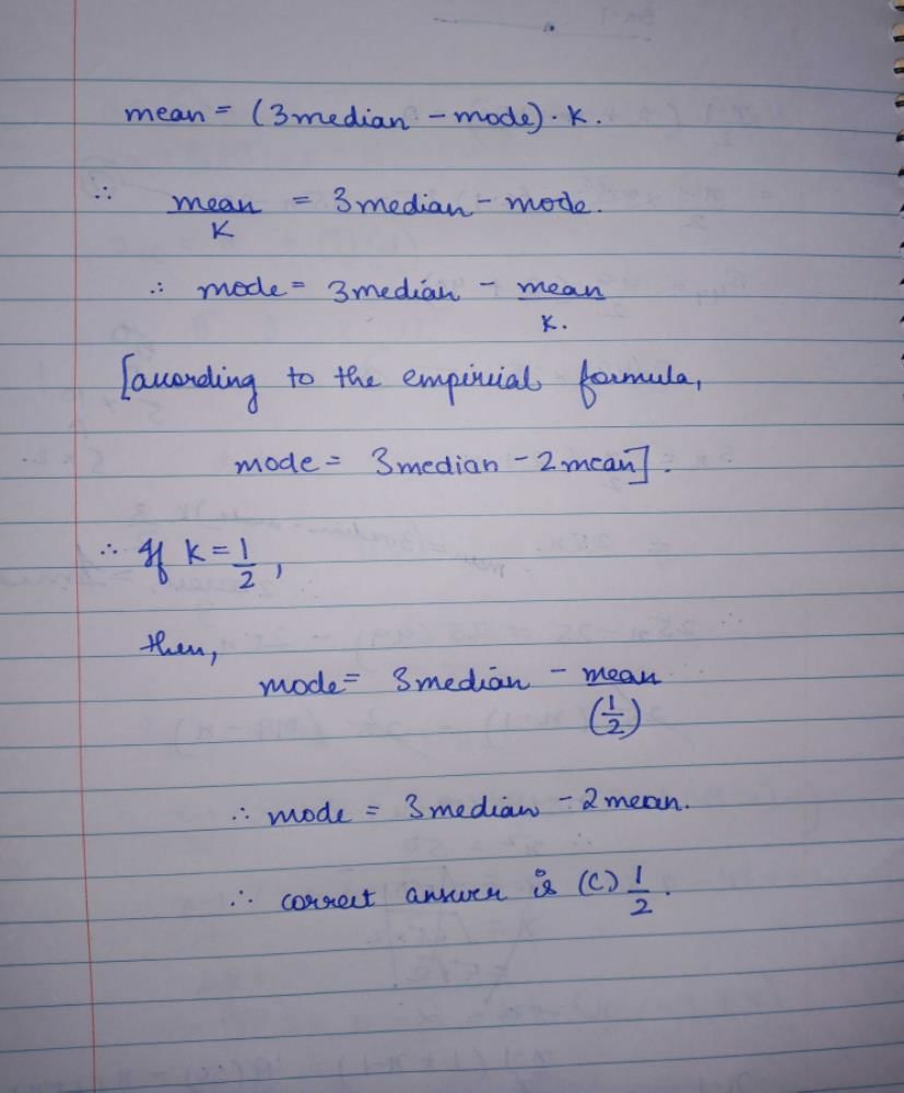 If mean = (3 median - mode). k, then the value of k isa)1b)2c)1/2d)3 ...