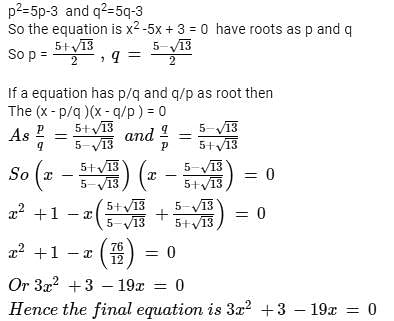 If P Q And P2 5p 3 And Q2 5q 3 The Equation Having Roots Asa X2 19x 3 0b 3x2 19x 3 0c 3x2 19x 3 0d 3x2