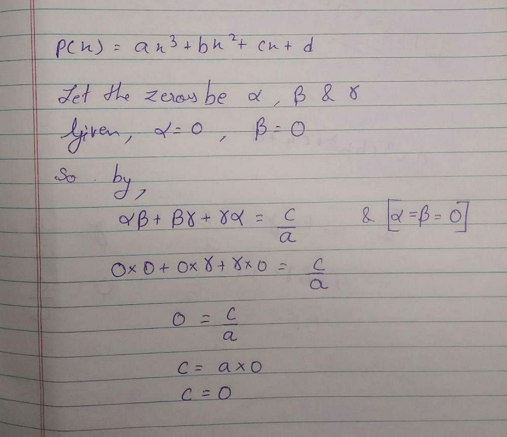 Given That Two Of The Zeros Of The Cubic Polynomial Ax3 Bx2 Cx D Are 0 The Value Of C Isa 1817