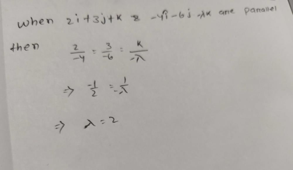 if-two-vectors-2i-3j-k-and-4i-6j-andlambda-k-are-parallel-to