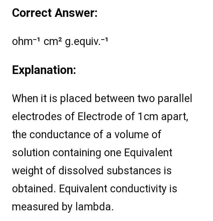 The unit of equivalent conductivity isa)S cm2b)ohm cm2 (g equivalent)c