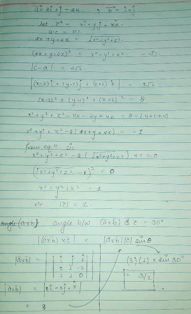 Let a = 2i + j andndash; 2k and b = i + j. If c is a vector such that a ...