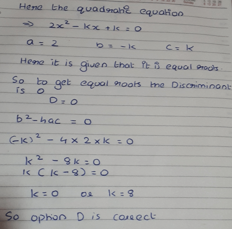 Value S Of K For Which The Quadratic Equation 2x2 Kx K 0has Equal Roots Isa 0b 4c 8d 0 And