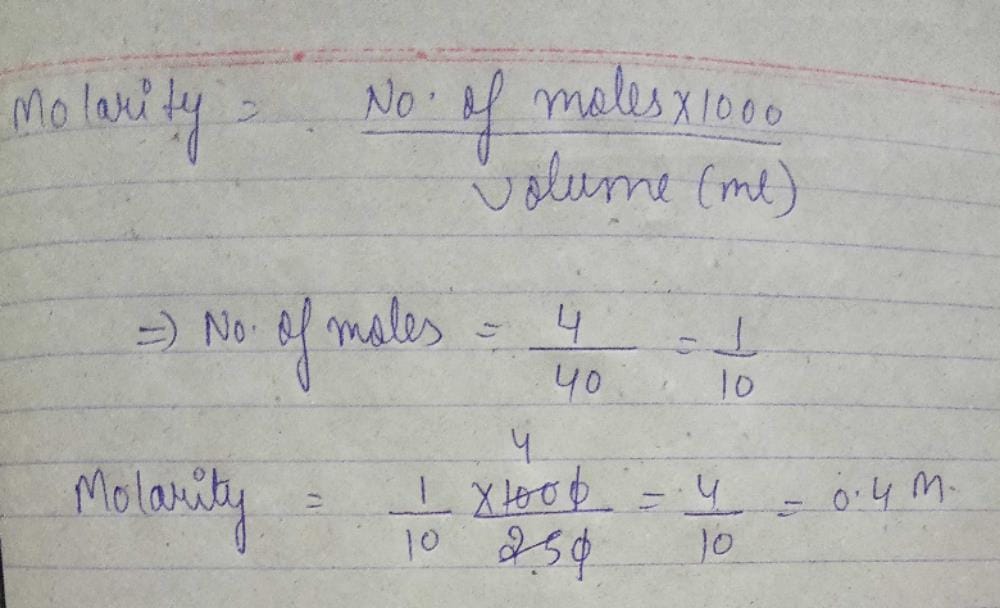 Molarity of NaOH in a solution prepared by dissolving 4 g of NaOH in