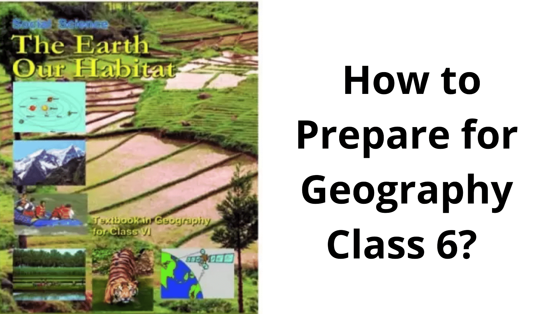 How to prepare for Class 6 Social Science (Geography): Tips & Tricks for Social Science Notes | Study How To Study For Class 6 - Class 6