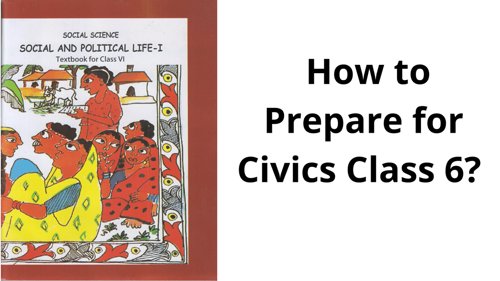 How to prepare for Class 6 Social Science (Civics): Tips & Tricks for Social Science Notes | Study How To Study For Class 6 - Class 6