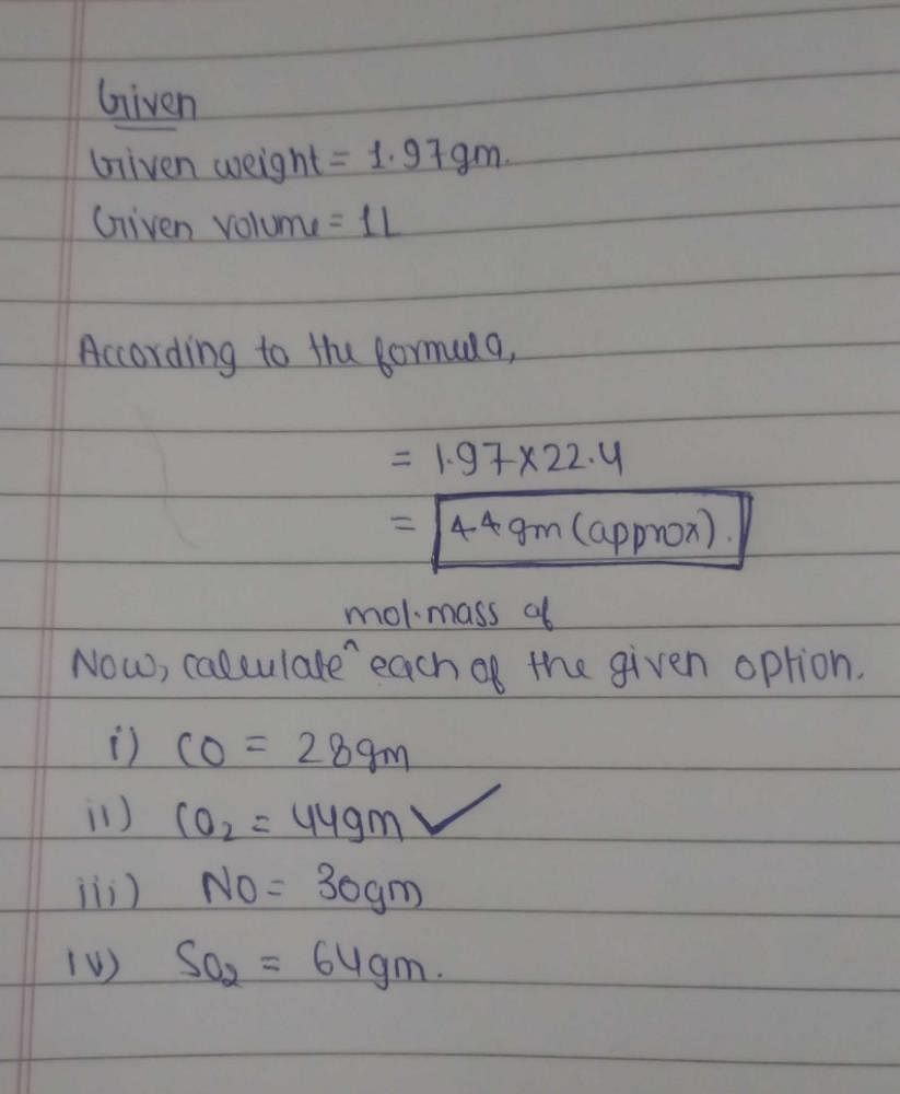 1 L Of An Unknown Gas At Ntp Weighs 1 97g Formula Of The Gas May Bea