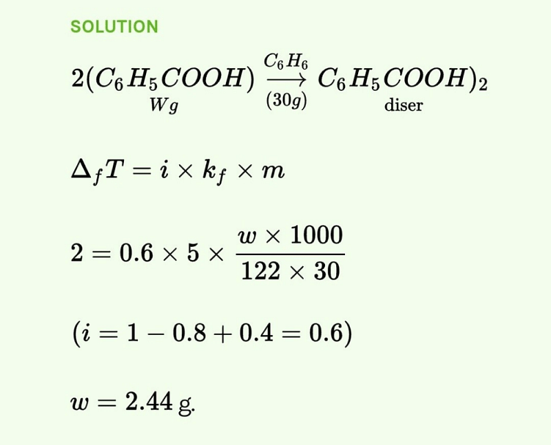 Benzoic Acid (C6H5COOH) Dimerizes In Benzene. W G Of Acids Dissolved In ...