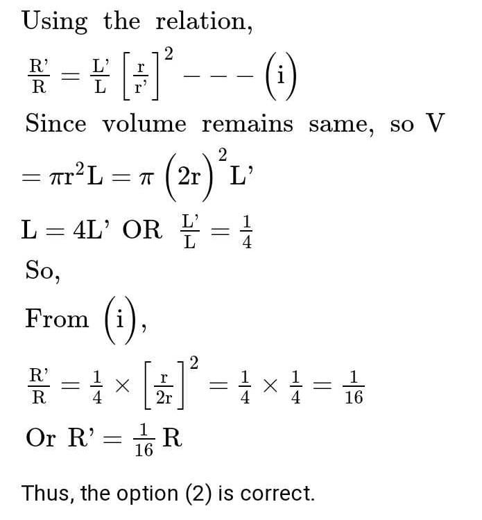 .A wire is drawn such that its radius changes from r to 2r. The new
