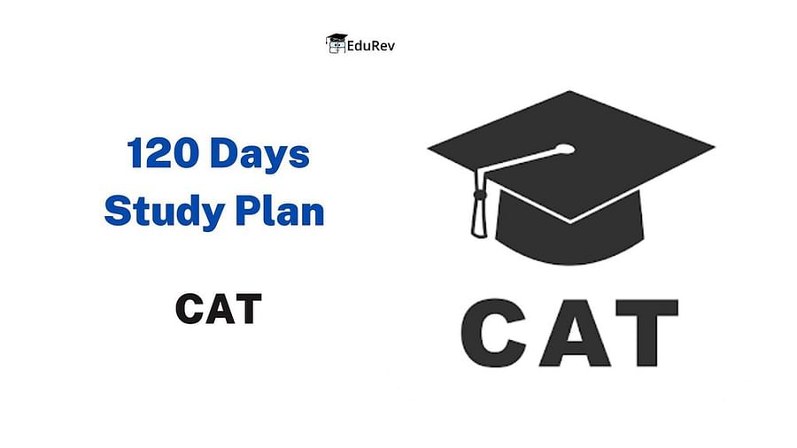 120 days study plan to prepare for CAT with EduRev | Quantitative Aptitude (Quant)