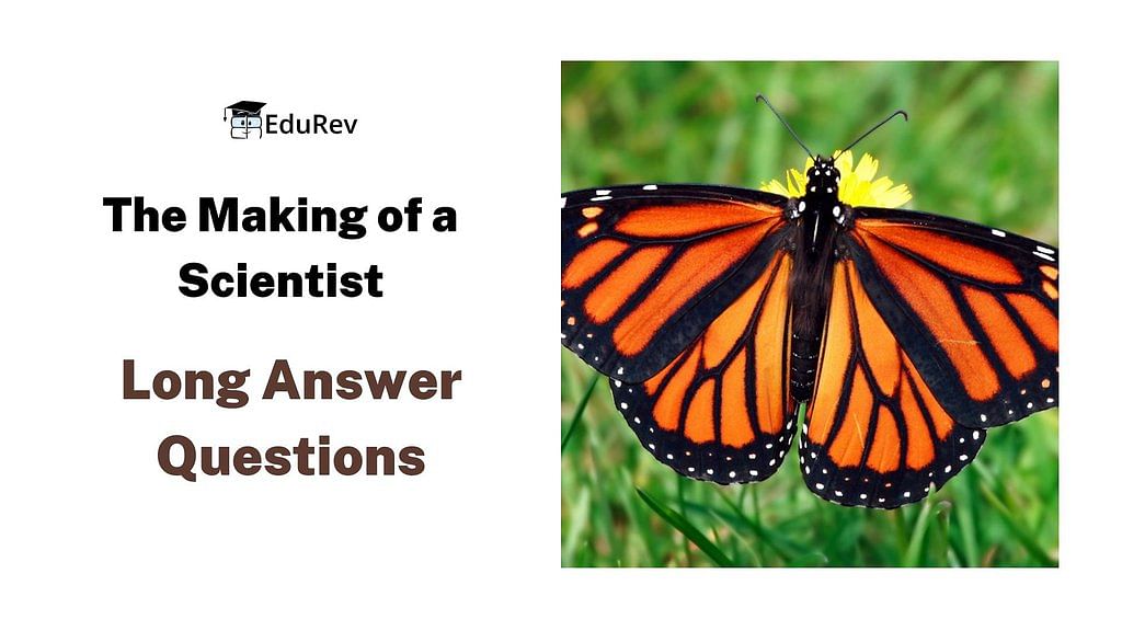 Long Answer Questions: The Making of a Scientist | English Class 10 PDF  Download
