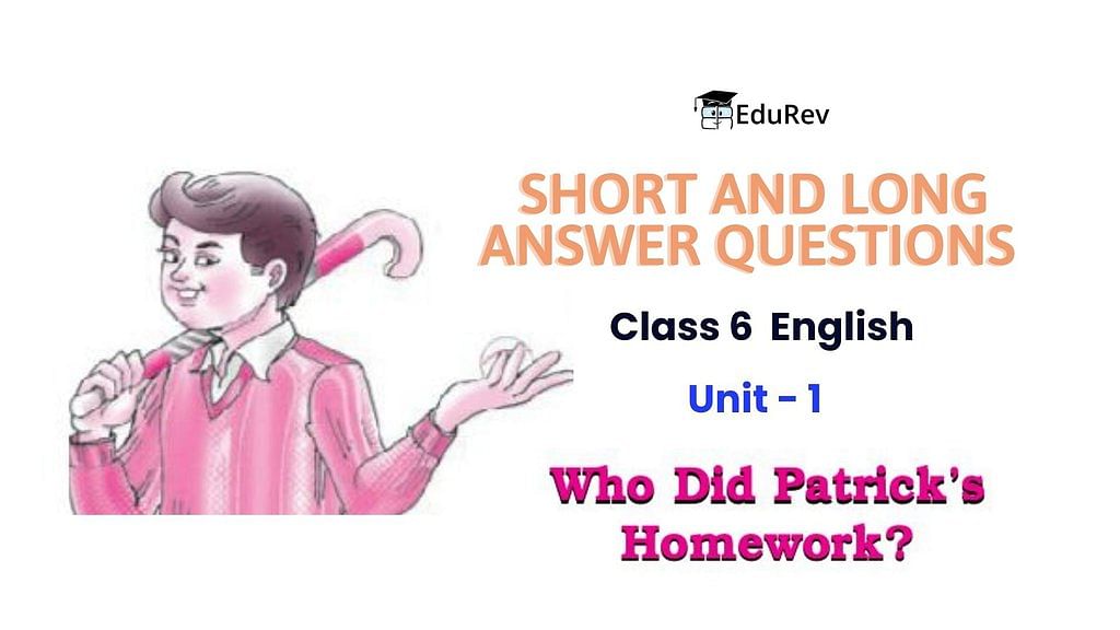 Class 6 English Honeysuckle Chapter 1 Question Answers - Who Did Patrick`s Homework?